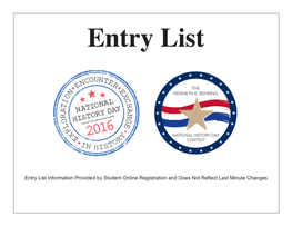 Entry List Information Provided by Student Online Registration and Does Not Reflect Last Minute Changes National History Day 2016 Jr