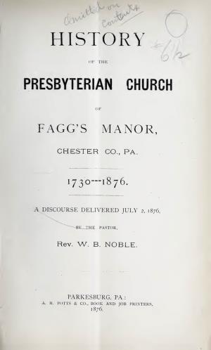History of the Presbyterian Church of Fagg's Manor, Chester Co., Pa. 1730-1876