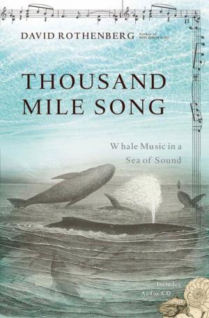THOUSAND MILE SONG Also by David Rothenberg