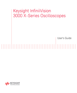 Keysight Infiniivision 3000 X-Series Oscilloscopes User's Guide Infiniivision 3000 X-Series Oscilloscopes—At a Glance