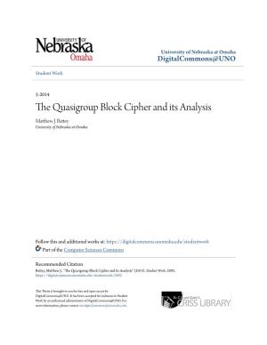 The Quasigroup Block Cipher and Its Analysis Matthew .J Battey University of Nebraska at Omaha