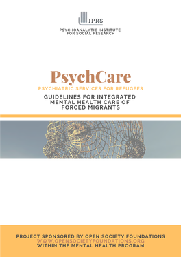 Psychcare PSYCHIATRIC SERVICES for REFUGEES GUIDELINES for INTEGRATED MENTAL HEALTH CARE of FORCED MIGRANTS