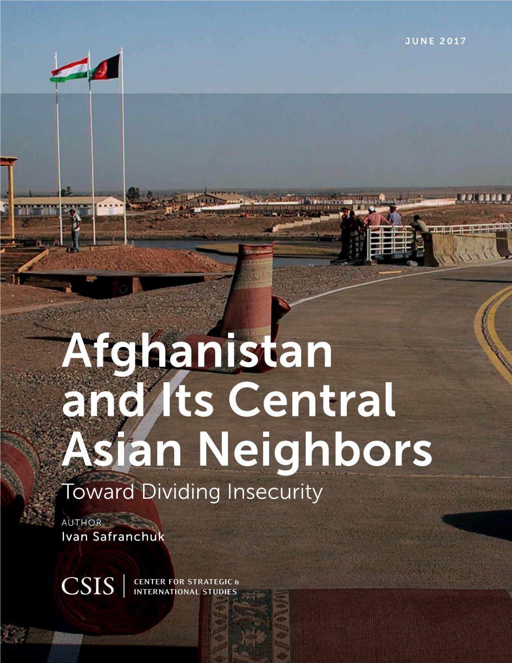 Afghanistan and Its Central Asian Neighbors: Toward Dividing Insecurity