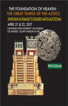 Symposium in Homage to Eduardo Matos Moctezuma April 21 & 22, 2017 California State University, Los Angeles Los Angeles County Museum of Art