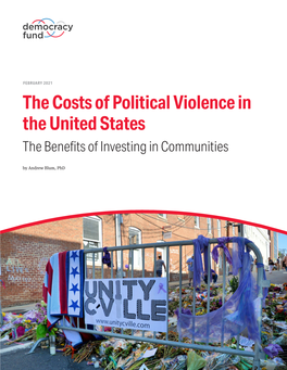 The Costs of Political Violence in the United States the Benefits of Investing in Communities by Andrew Blum, Phd ABOUT the AUTHOR Dr