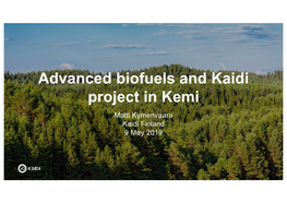 Advanced Biofuels and Kaidi Project in Kemi Matti Kymenvaara Kaidi Finland 9 May 2019
