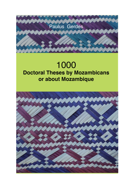1000 Doctoral Theses by Mozambicans Or About Mozambique