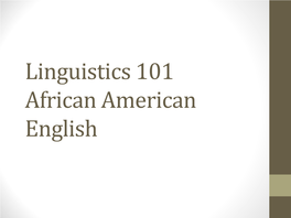 Linguistics 101 African American English AAE - Basics