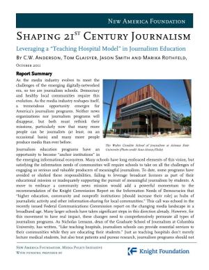 Shaping 21St Century Journalism Leveraging a “Teaching Hospital Model” in Journalism Education by C.W