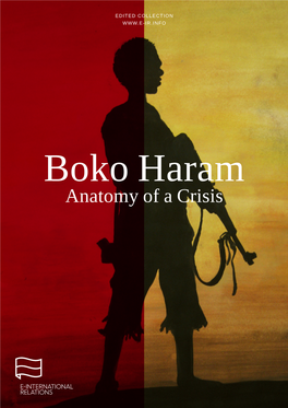 Boko Haram Anatomy of a Crisis Published by E-International Relations (Bristol, UK) October 2013 ISSN 2053-8626 Boko Haram Anatomy of a Crisis