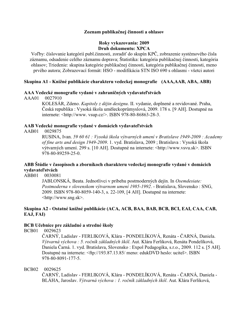 2009 Druh Dokumentu: XPCA Voľby: Číslovanie Kategórií Publ.Činno