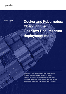 Docker and Kubernetes: Changing the Opentext Documentum Deployment Model
