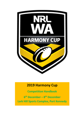 2019 Harmony Cup Competition Handbook 6Th December – 8Th December Lark Hill Sports Complex, Port Kennedy