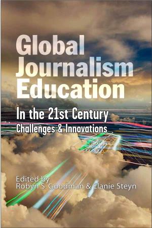 Global Journalism Education in the 21St Century