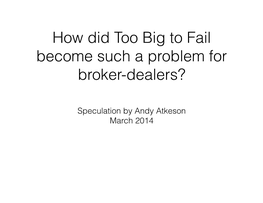 How Did Too Big to Fail Become Such a Problem for Broker-Dealers?
