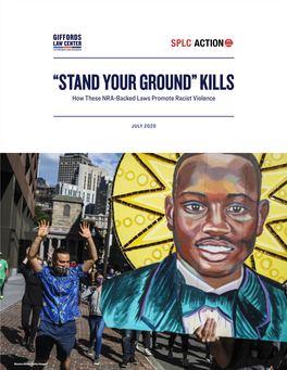 “STAND YOUR GROUND” KILLS How These NRA-Backed Laws Promote Racist Violence