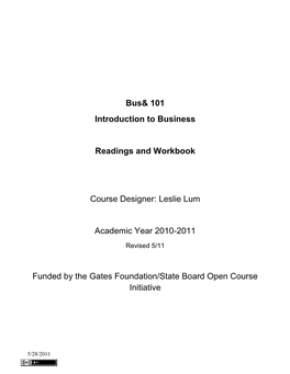 Bus& 101 Introduction to Business Readings and Workbook Course Designer: Leslie Lum Academic Year 2010-2011 Funded by the Ga