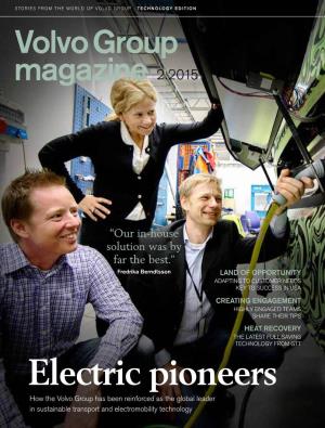 Electric Pioneers How the Volvo Group Has Been Reinforced As the Global Leader in Sustainable Transport and Electromobility Technology EDITORIAL