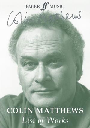 COLIN MATTHEWS List of Works CONTENTS