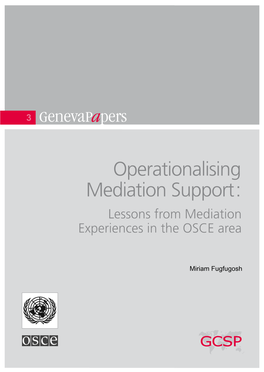 Operationalising Mediation Support : Lessons from Mediation Experiences in the OSCE Area