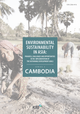 CAMBODIA Environmental Sustainability in Asia : Progress, Challenges and Opportunities in the Implementation of the Sustainable Development Goals Series 2 - Cambodia