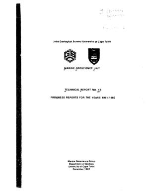 Joint Geological Survey/University of Cape Town MARINE GEOSCIENCE UNIT TECHNICAL ^REPORT NO. 13 PROGRESS REPORTS for the YEARS 1