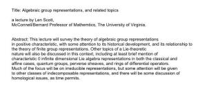 Title: Algebraic Group Representations, and Related Topics a Lecture by Len Scott, Mcconnell/Bernard Professor of Mathemtics, the University of Virginia