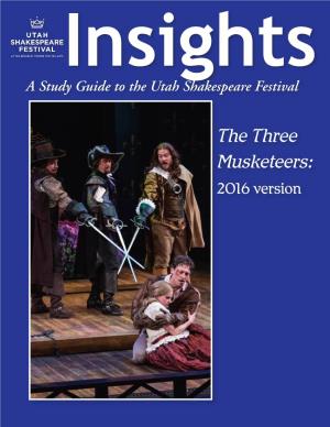 The Three Musketeers: 2016 Version the Articles in This Study Guide Are Not Meant to Mirror Or Interpret Any Productions at the Utah Shakespeare Festival