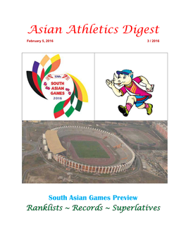 South Asian Games Preview Ranklists ~ Records ~ Superlatives Asian Athletics Digest February 5, 2016