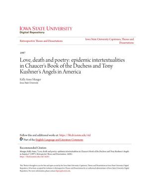 Love, Death and Poetry: Epidemic Intertextualities in Chaucer's Book of the Duchess and Tony Kushner's Angels in America Kelly Anne Munger Iowa State University