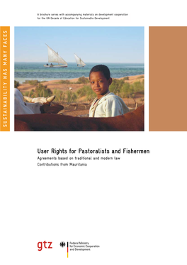 User Rights for Pastoralists and Fishermen Agreements Based on Traditional and Modern Law Contributions from Mauritania Editors: Karl P