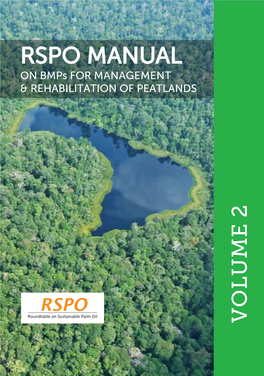 RSPO MANUAL on Bmps for MANAGEMENT & REHABILITATION of PEATLANDS VOLUME 2 VOLUME