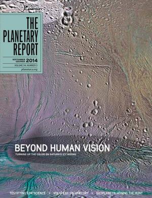 THE PLANETARY REPORT SEPTEMBER EQUINOX 2014 VOLUME 34, NUMBER 3 Planetary.Org