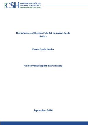 The Influence of Russian Folk Art on Avant-Garde Artists Ksenia Svishchenko an Internship Report in Art History September, 2016