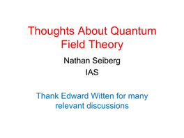 Thoughts About Quantum Field Theory Nathan Seiberg IAS