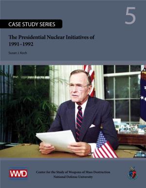 The Presidential Nuclear Initiatives of 1991–1992 CASE STUDY