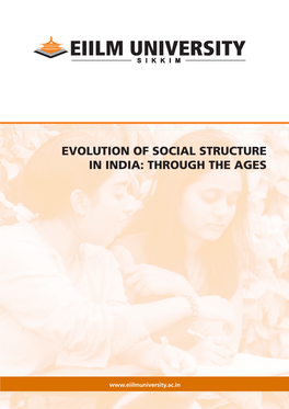 Subject: EVOLUTION of SOCIAL STRUCTURE in INDIA: THROUGH the AGES Credits: 4 SYLLABUS