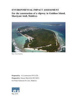ENVIRONMENTAL IMPACT ASSESSMENT for the Construction of a Slipway in Goidhoo Island, Shaviyani Atoll, Maldives