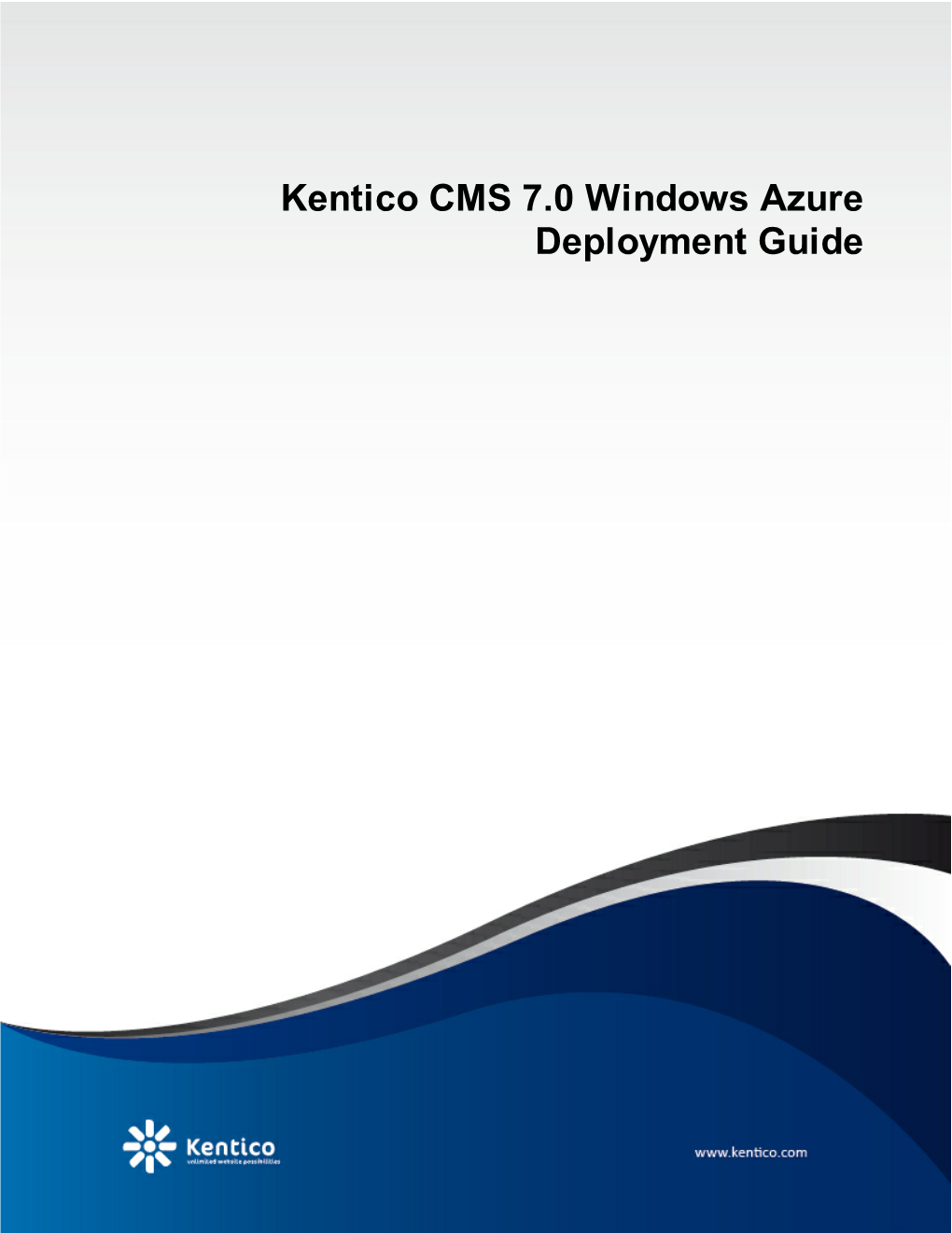 Kentico CMS 7.0 Windows Azure Deployment Guide 2 Kentico CMS 7.0 Windows Azure Deployment Guide