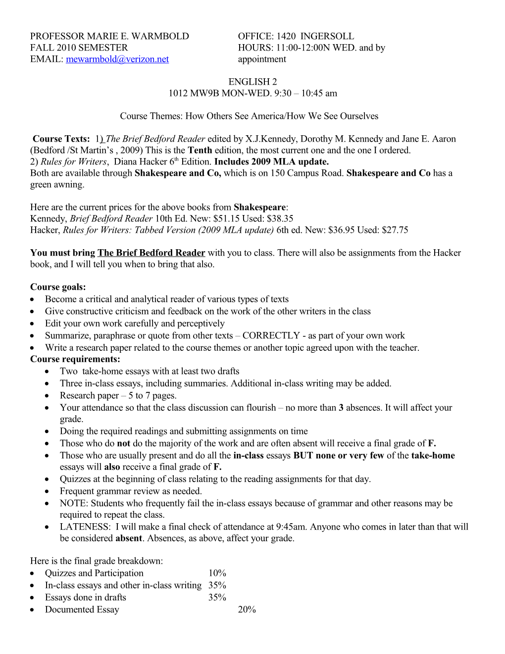 FALL 2010 SEMESTER HOURS: 11:00-12:00N WED. and By