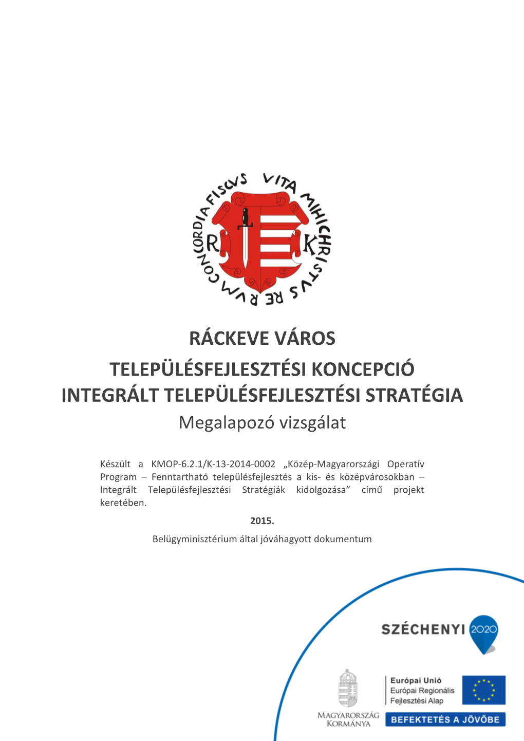 RÁCKEVE VÁROS TELEPÜLÉSFEJLESZTÉSI KONCEPCIÓ INTEGRÁLT TELEPÜLÉSFEJLESZTÉSI STRATÉGIA Megalapozó Vizsgálat