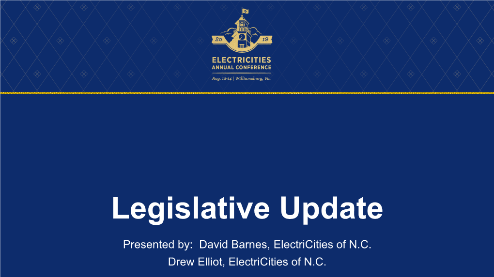 Legislative Update Presented By: David Barnes, Electricities of N.C