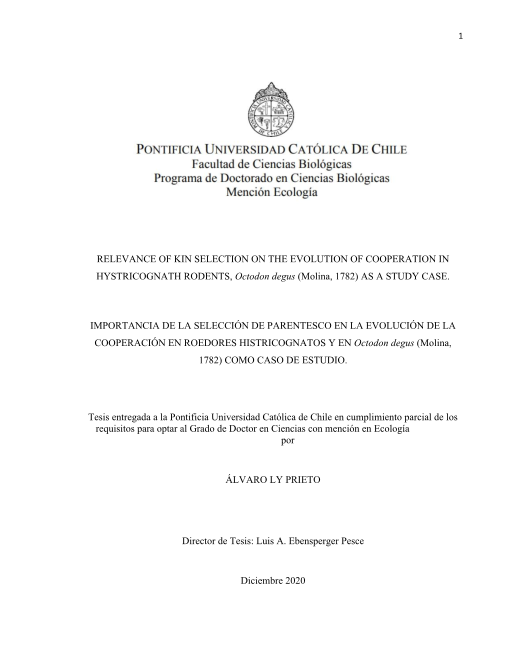 RELEVANCE of KIN SELECTION on the EVOLUTION of COOPERATION in HYSTRICOGNATH RODENTS, Octodon Degus (Molina, 1782) AS a STUDY CASE