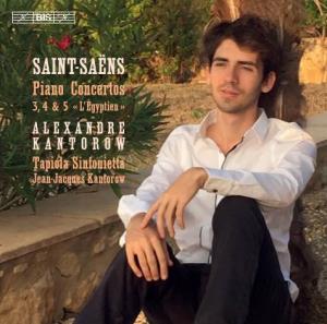 SAINT-SAËNS Piano Concertos 3, 4 & 5 « L’Égyptien » ALEXANDRE KANTOROW Tapiola Sinfonietta Jean-Jacques Kantorow