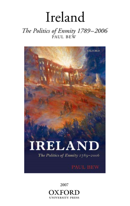 Ireland the Politics of Enmity 1789–2006 PAUL BEW
