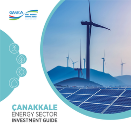 ÇANAKKALE ENERGY SECTOR INVESTMENT GUIDE 3 Right Address for Renewable Energy Investments Pioneer in Wind Energy Investments