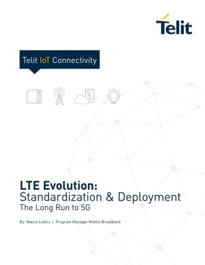 LTE Evolution: Standardization & Deployment the Long Run to 5G