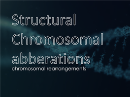 Chromosomal Rearrangements Genetic Variation Alterationsalterations Inin Chromosomechromosome Structurestructure