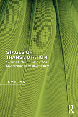 Stages of Transmutation Science Fiction, Biology, and Environmental Posthumanism Tom Idema