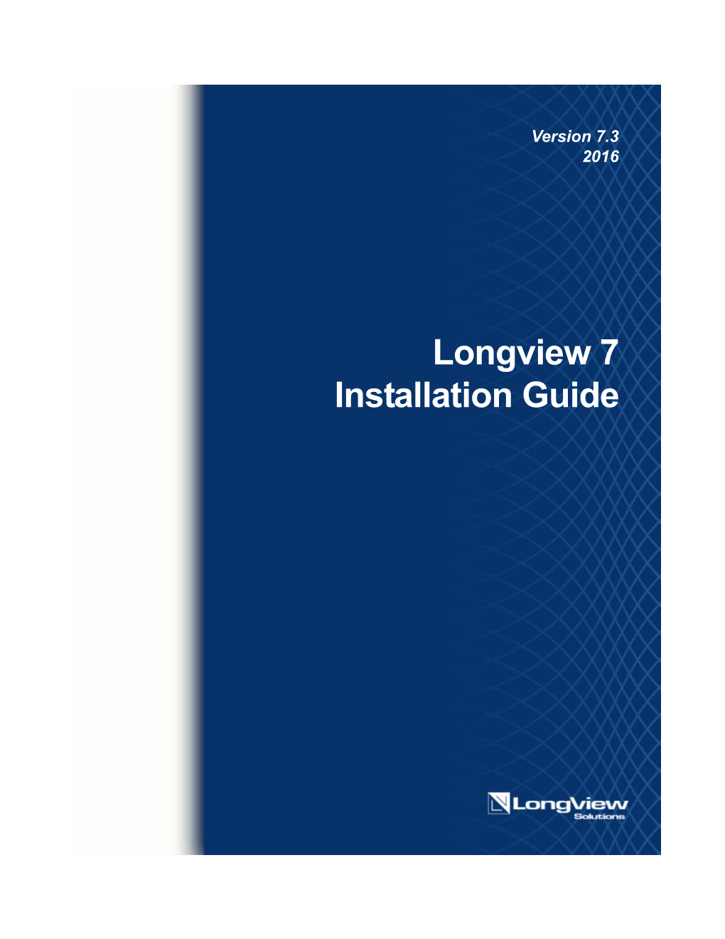 Longview 7 Installation Guide the Contents of This Document and the Associated Software Are the Property of Longview Solutions and Are Copyrighted